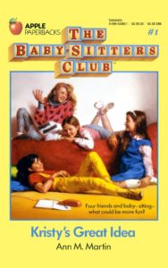 The Baby-Sitters Club 1: Kristy's Great Idea by Ann M Martin